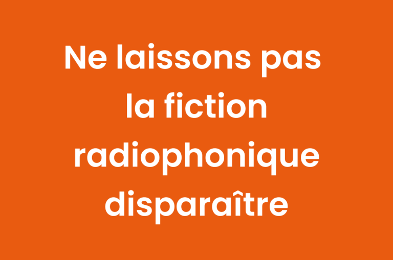 Tribune – Ne laissons pas la fiction radiophonique disparaître !