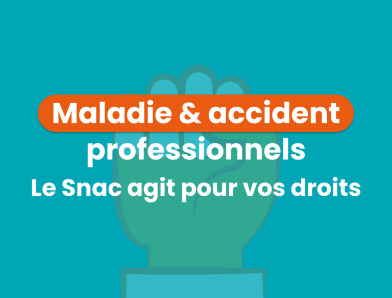 Le Snac agit pour vos droits : maladies et accidents professionnels