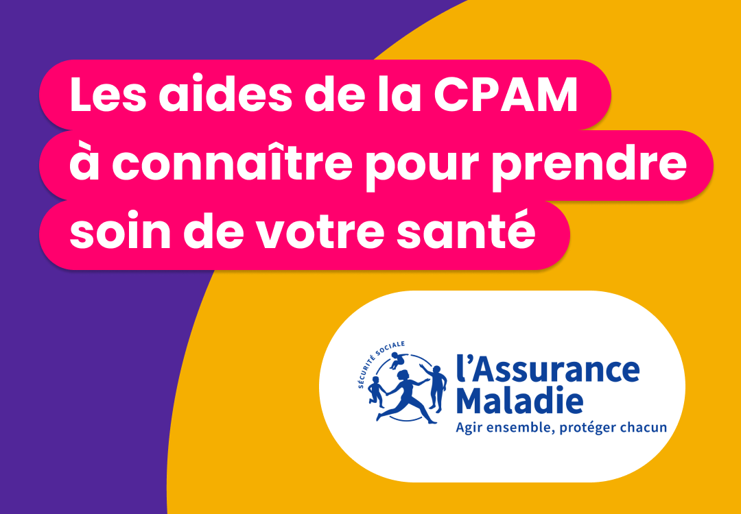 Les aides de la CPAM à connaître pour prendre soin de votre santé